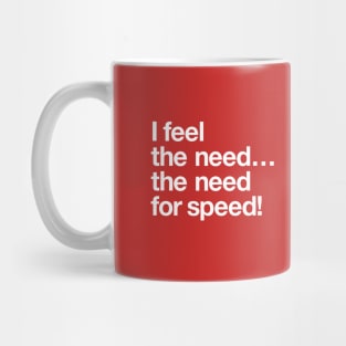 I feel the need for speed Mug